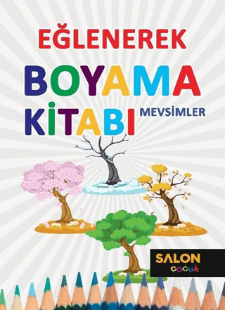 Mevsimler - Eğlenerek Boyama Kitabı Kollektif