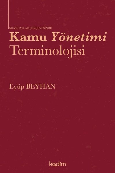 Mevzuatlar Çerçevesinde Kamu Yönetimi Terminolojisi Eyüp Beyhan