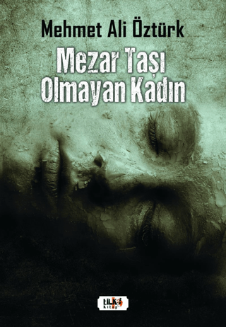 Mezar Taşı Olmayan Kadın Mehmet Ali Öztürk