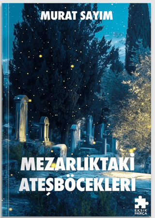 Mezarlıktaki Ateşböcekleri Murat Sayım