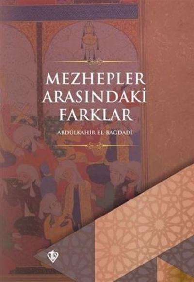 Mezhepler Arasındaki Farklar %10 indirimli Abdülkahir el-Bağdadi