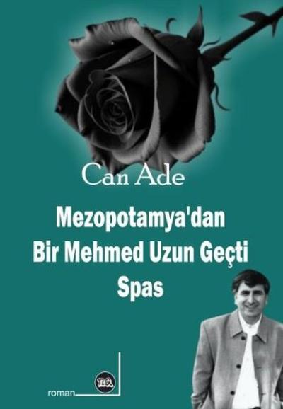 Mezopotamya'dan Bir Mehmed Uzun Geçti Can Ade