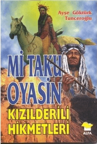 Mi Taku Oyasin Kızılderili Hikmetler Ayşe Göktürk Tunceroğlu