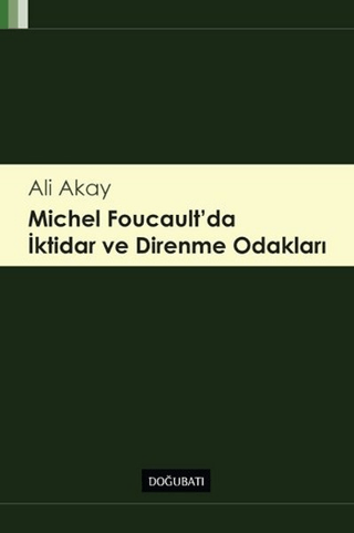 Michel Foucault'da İktidar ve Direnme Odakları Ali Akay