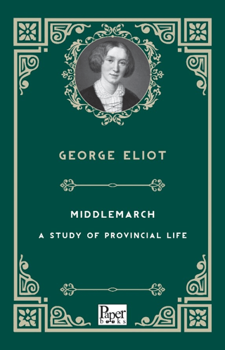 Middlemarch - A Study of Provincial Life George Eliot