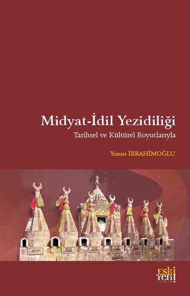 Midyat - İdil Yezidiliği - Tarihsel ve Kültürel Boyutlarıyla Yunus İbr