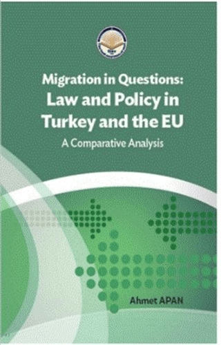 Migration in Questions Law and Policy in Turkey and the EU Ahmet Apan