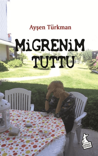 Migrenim Tuttu Ayşen Türkman