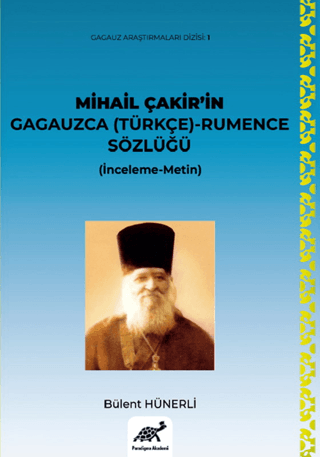 Mihail Çakir'in Gagauzca (Türkçe) - Rumence Sözlüğü Bülent Hünerli