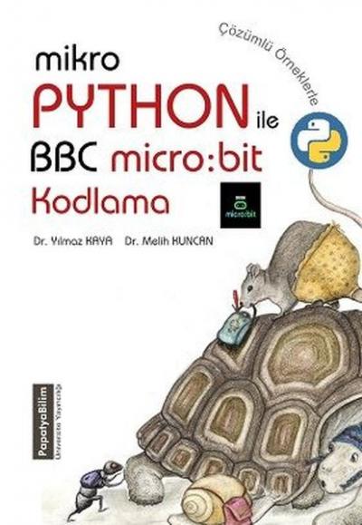 MikroPhyton ile BBC Micro: Bit Kodlama-Çözümlü Örneklerle Melih Kuncan