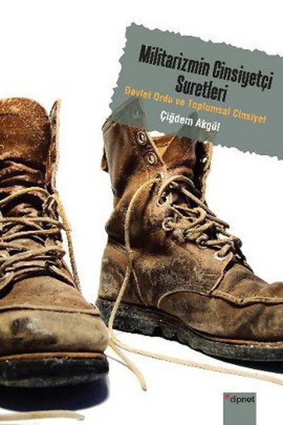 Militarizmin Cinsiyetçi Suretleri Çiğdem Akgül