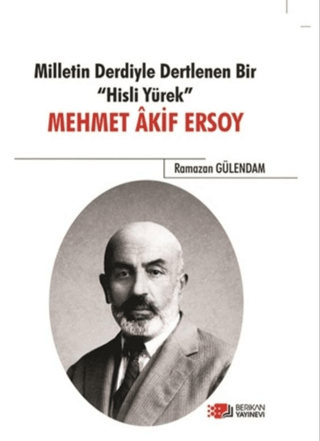 Milletin Derdiyle Dertlenen Bir Hisli Yürek - Mehmet Akif Ersoy Ramaza