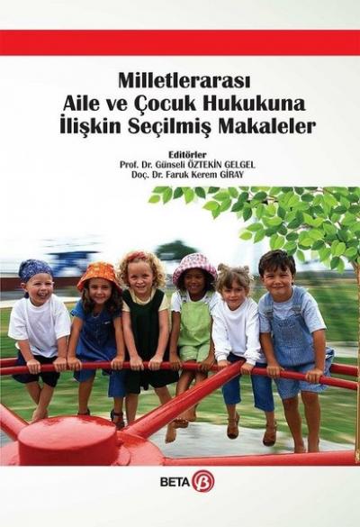 Milletlerarası Aile ve Çocuk Hukukuna İlişkin Seçilmiş Makaleler (Cilt