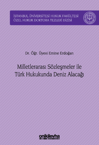 Milletlerarası Sözleşmeler İle Türk Hukukunda Deniz Alacağı (Ciltli) E