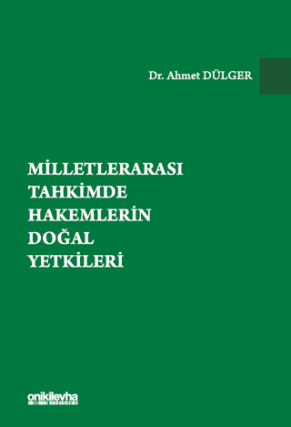 Milletlerarası Tahkimde Hakemlerin Doğal Yetkileri (Ciltli) Ahmet Dülg