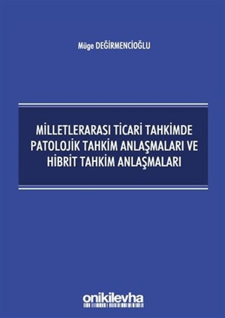 Milletlerarası Ticari Tahkimde Patolojik Tahkim Anlaşmaları ve Hibrit 