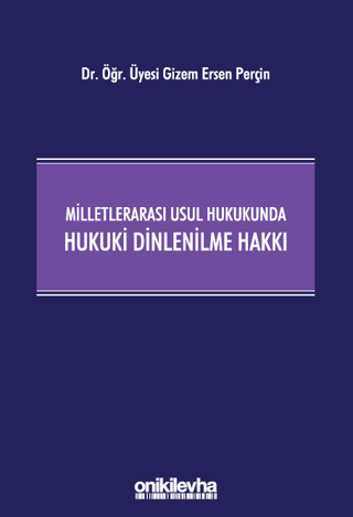 Milletlerarası Usul Hukukunda Hukuki Dinlenilme Hakkı (Ciltli) Gizem E