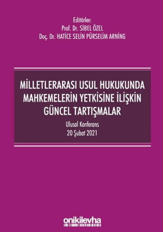 Milletlerarası Usul Hukukunda Mahkemelerin Yetkisine İlişkin Güncel Ta