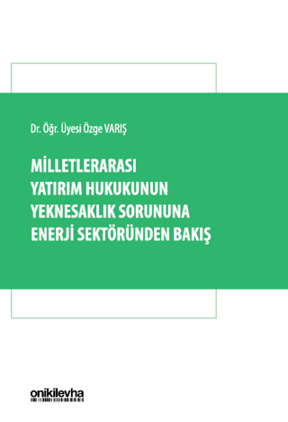 Milletlerarası Yatırım Hukukunun Yeknesaklık Sorununa Enerji Sektöründ