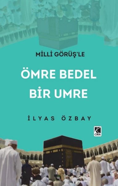 Milli Görüş'le Ömre Bedel Bir Umre İlyas Özbay