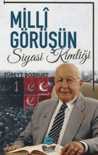 Milli Görüşün Siyasi Kimliği Zübeyt Bozkurt