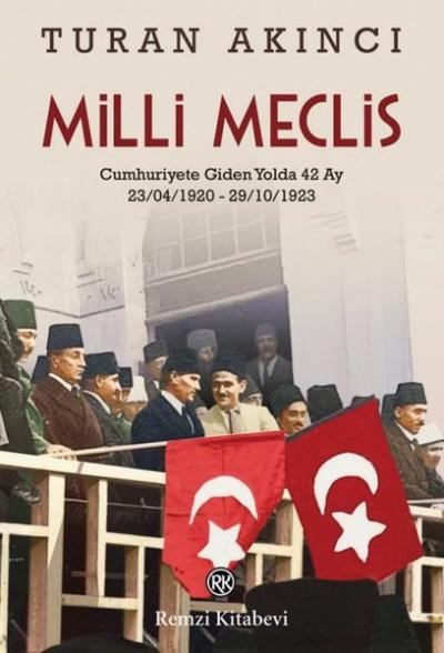 Milli Meclis: Cumhuriyete Giden Yolda 42 Ay Turan Akıncı