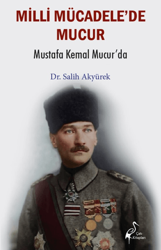 Milli Mücadele'de Mucur - Mustafa Kemal Mucur'da Salih Akyürek