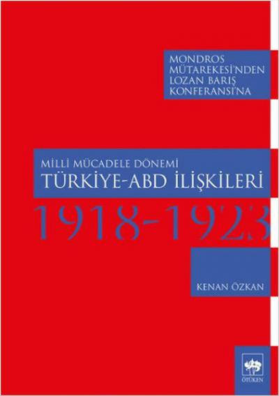 Milli Mücadele Dönemi Türkiye-ABD İlişkileri (1918-1923) Kenan Özkan