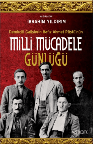 Milli Mücadele Günlüğü - Demircili Galislerin Hafız Ahmet Rüştü'nün Ko