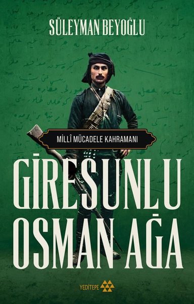 Milli Mücadele Kahramanı - Giresunlu Osman Ağa Süleyman Beyoğlu