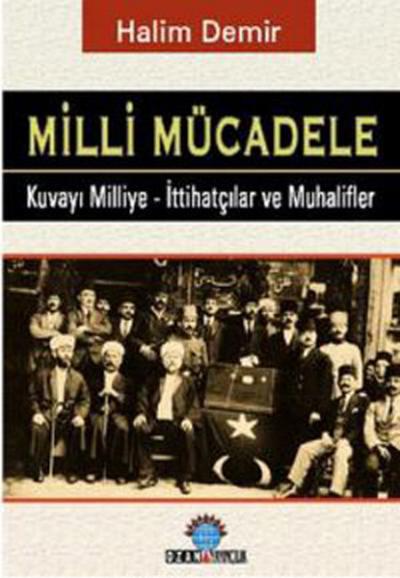 Milli Mücadele - Kuvay-ı Milliye - İttihatçılar ve Muhalifler Halim De