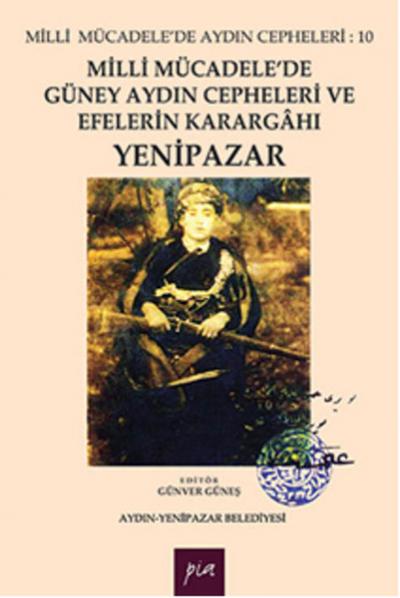 Milli Mücadele'de Güney Aydın Cepheleri ve Efelerin Karargahı - Yenipa