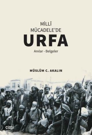 Milli Mücadele'de Urfa Müslüm C. Akalın