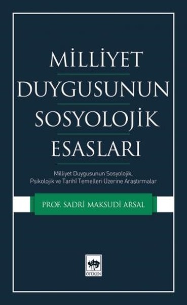 Milliyet Duygusunun Sosyolojik Esasları Sadri Maksudi Arsal