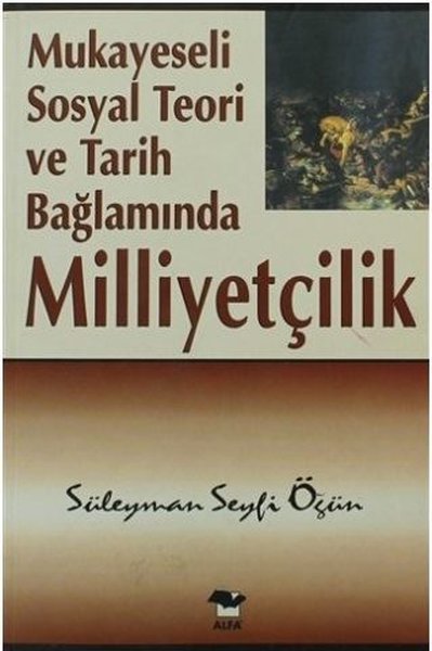 Mukayeseli Sosyal Teori ve Tarih Bağlamında Milliyetçilik Süleyman Sey