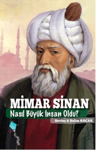 Mimar Sinan Nasıl Büyük İnsan Oldu? %25 indirimli Salim Koçak