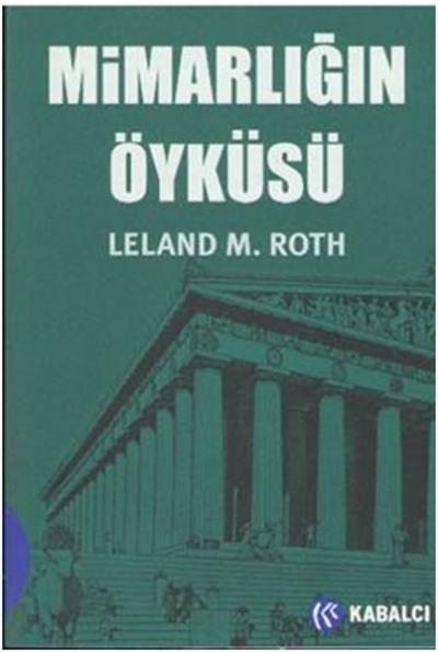 Mimarlığın Öyküsü Leland M. Roth