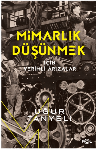 Mimarlık Düşünmek İçin Verimli Arızalar Uğur Tanyeli