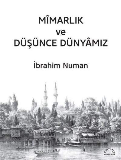 Mimarlık ve Düşünce Dünyamız İbrahim Numan