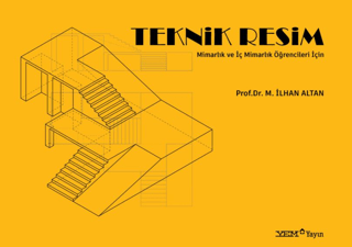 Teknik Resim - Mimarlık ve İç Mimarlık Öğrencileri İçin M. İlhan Altan