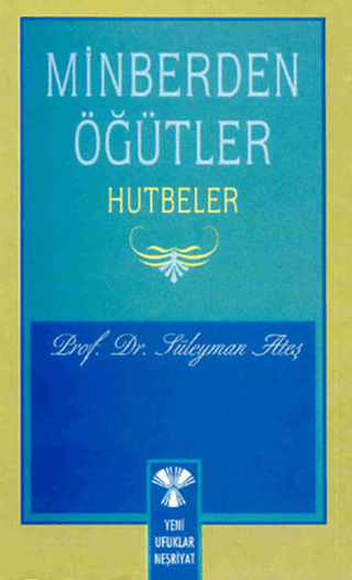 Minberden Öğütler Hutbeler Prof. Dr. Süleyman Ateş