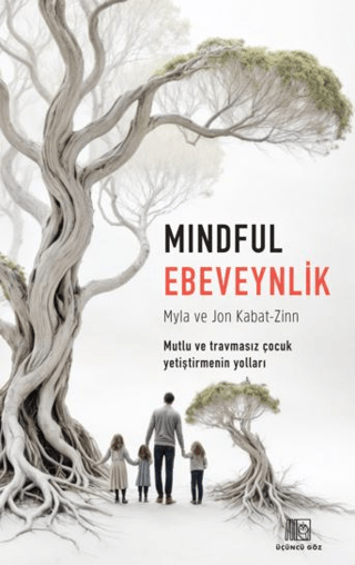 Mindful Ebeveynlik - Mutlu ve Travmasız Çocuk Yetiştirmenin Yolları My