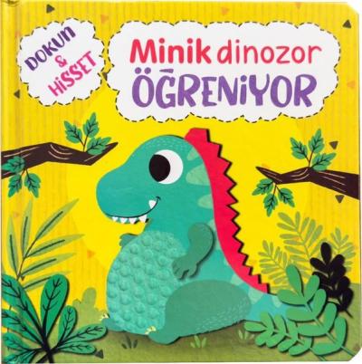 Minik Dinozor Öğreniyor - Dokun ve Hisset Ömer Canbir