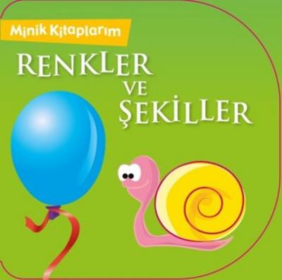 Minik Kitaplarım - Renkler ve Şekiller Kolektif