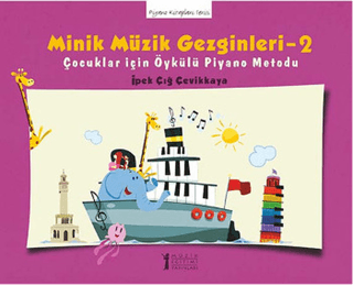 Minik Müzik Gezginleri - 2 / Çocuklar için Öykülü Piyano Metodu İpek Ç