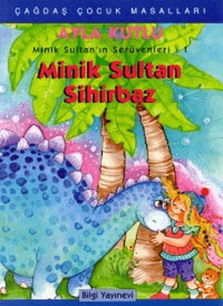 Minik Sultan Sihirbaz - Minik Sultan\'ın Serüvenleri: 1 Ayla Kutlu