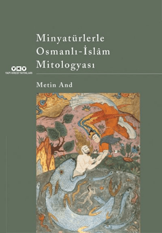 Minyatürlerle Osmanlı - İslam Mitologyası Metin And