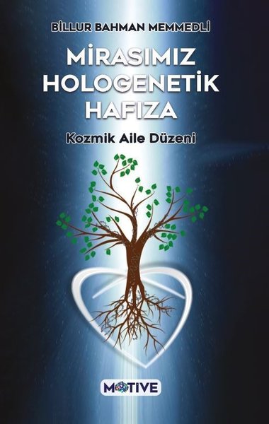 Mirasımız Hologenetik Hafıza - Kozmik Aile Düzeni Billur Bahman Memmed