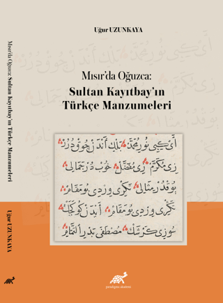 Mısır’da Oğuzca: Sultan Kayıtbay’ın Türkçe Manzumeleri Uğur Uzunkaya