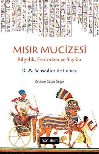 Mısır Mucizesi: Bilgelik Ezoterizm ve Sayılar R. A. Schwaller De Lubic